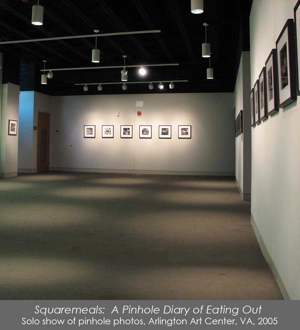 A solo show of Squaremeals pinhole photos at the Arlington Art Center, Virginia, 2005.